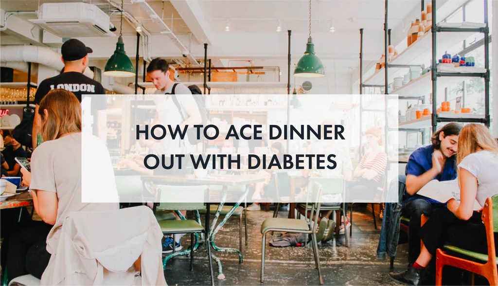 HOW TO ACE DINNER-OUT WITH DIABETES!