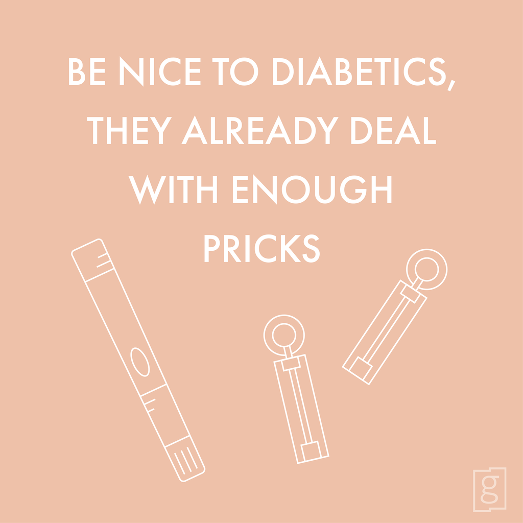 Be Nice to Diabetics!
