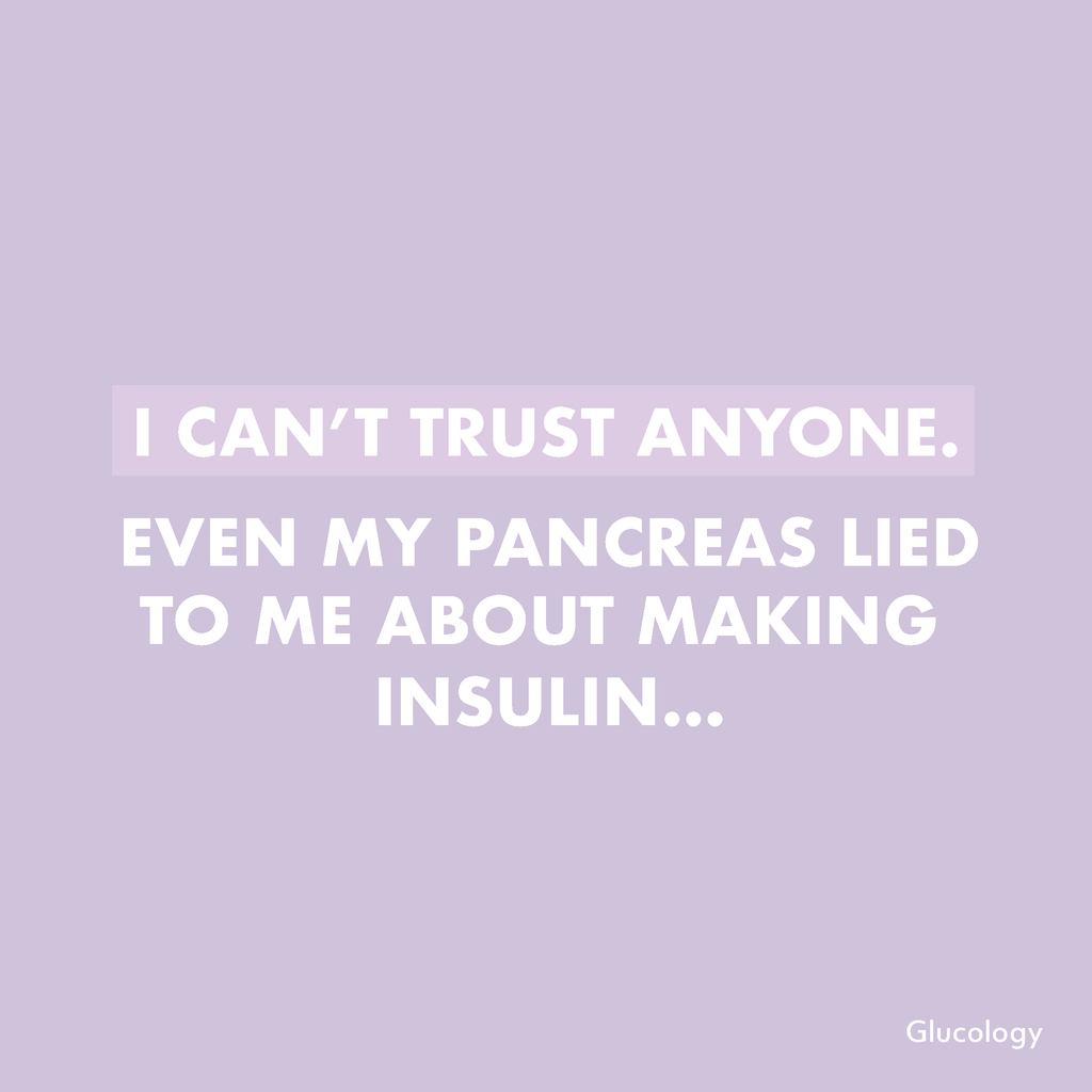 Even my pancreas lied to me
