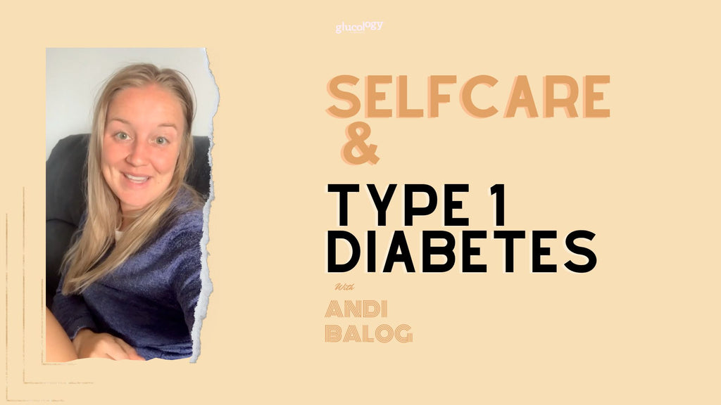 Self Care and T1D with Andi